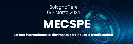 BolognaFiere 6/8 Marzo MECSPE La fiera internazionale di riferimento per l'industria manifatturiera